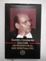 DUMITRU CONSTANTIN DULCAN - UN PROMOTOR AL NOII SPIRITUALITATI