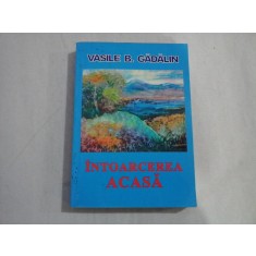 INTOARCEREA ACASA - VASILE B. GADALIN