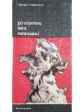 Georges Charachidze - Prometeu sau caucazul (Editia: 1988)
