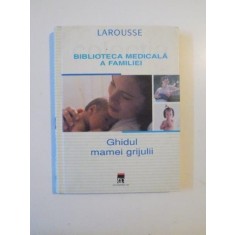 BIBLIOTECA MEDICALA A FAMILIEI,GHIDUL MAMEI GRIJULII 2002