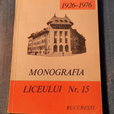 Monografia Liceului Nr. 15 Bucuresti 1926 - 1976