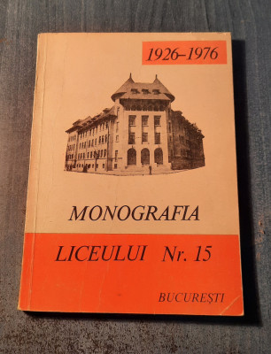 Monografia Liceului Nr. 15 Bucuresti 1926 - 1976 foto