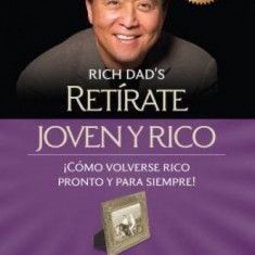 Retirate Joven y Rico/Retire Young Retire Rich (Bestseller)