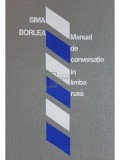 Sima Borlea - Manual de conversatie in limba rusa (Editia: 1976)