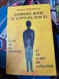 Gabriela Ciucurovschi - Oamenii mari si copilul din ei