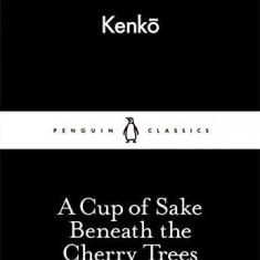 A Cup of Sake Beneath the Cherry Trees | Kenko