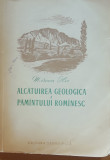 MIRCEA ILIE - ALCATUIREA GEOLOGICA A PAMANTULUI ROMANESC, 1956