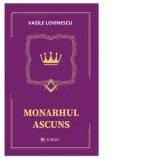 Monarhul ascuns - Vasile Lovinescu
