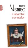 Cumpara ieftin Cabaretul Cuvintelor, Matei Visniec - Editura Polirom