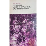 Igor Akimuskin - Pe urmele unor animale rare sau nemaiintilnite (Editia: 1968)