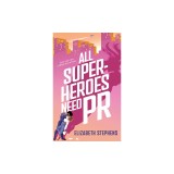 All Superheroes Need PR