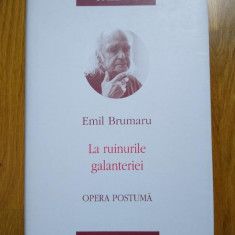 Emil Brumaru-Opere VII.La ruinurile galanteriei.Opera postumă (stare impecabila)