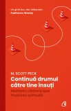 Cumpara ieftin Continua Drumul Catre Tine Insuti, M. Scott Peck - Editura Curtea Veche