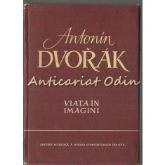 Antonin Dvorak. Viata In Imagini - Igor Belza