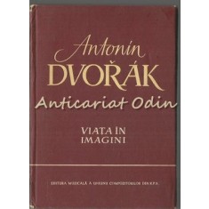 Antonin Dvorak. Viata In Imagini - Igor Belza