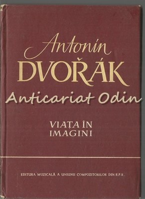 Antonin Dvorak. Viata In Imagini - Igor Belza foto