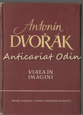 Antonin Dvorak. Viata In Imagini - Igor Belza