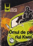 Jean Coue - Omul de pe raul Kwai, meridiane, roman de aventuri, editura 1977, colectia Delfin