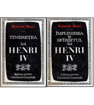 Heinrich Mann - Tineretea lui Henri IV vol.I - Implinirea si foto
