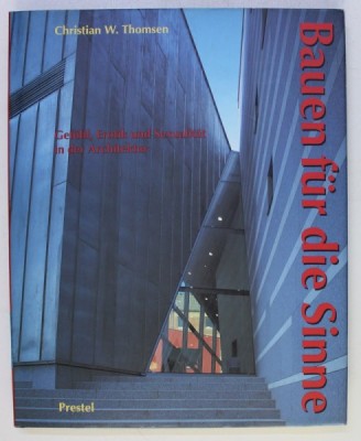 BAUEN FUR DIE SINNE - GEFUHL , EROTIK UND SEXUALITAT IN DER ARCHITEKTUR von CHRISTIAN W. THOMSEN , 1996 foto