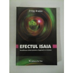 EFECTUL ISAIA Decodificarea stiintei pierdute a Rugaciunii si a Profetiei - Gregg Braden