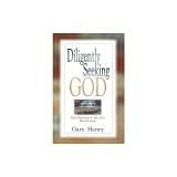 Diligently Seeking God: Daily Motivation to Take God More Seriously