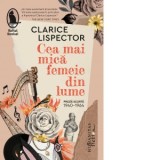 Cea mai mica femeie din lume. Proza scurta, 1940-1964 - Anca Milu-Vaidesegan, Clarice Lispector