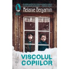 Viscolul copiilor &ndash; Melanie Benjamin