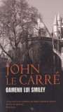 John le Carre - Oamenii Lui Smiley