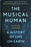 The Musical Human: A History of Life on Earth, Michael Spitzer, Bloomsbury, Sociologie, Engleza, Cartonata, Stare Foarte Buna