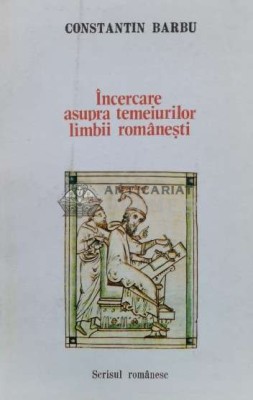 Incercare asupra temeiurilor limbii romanesti. o gramatica a fiintei - 1989 - Constantin Barbu (K56) foto
