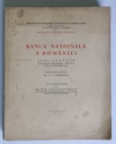 BANCA NATIONALA A ROMANIEI , LEGI , STATUTE , DISPOZITIUNI MONETARE , CONVENTIUNI FINANCIARE , ETC. , lucrare intocmita de G.C. MARINESCU , 1939 *PREZ