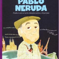 Micii mei eroi. Pablo Neruda - Cloe Blanco