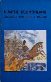 Legende Istorice, Basme - Dimitrie Bolintineanu - Carte Anticariat