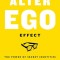 The Alter Ego Effect: Defeat the Enemy, Unlock Your Heroic Self, and Start Kicking Ass
