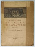 CENTENARUL SPITALULUI BRANCOVENESC ( 1837 - 1937 ) de DR. V. GOMOIU si DR. V. PLATAREANU , 1937