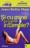 Si cu mine ce o sa se intample? - James Hadley Chase, Editura Genesis, Domino, Coperta Brosata, Stare Foarte Buna