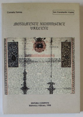 MONUMENTE ARHIVISTICE VALCENE , CATALOG DE DOCUMENTE ( 1392 - 1811 ) de CORNELIU TAMAS si ION CONST. VASILE , 1998 *DEDICATIE foto