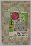 MACHETE GEOGRAFICE de TRAIAN FLORIAN , COLECTIA '' MAINI INDEMANATICE '' , 1968