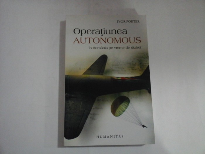 OPERATIUNEA AUTONOMOUS - IVOR PORTER