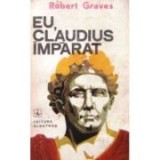 Robert Graves - Eu, Claudius &icirc;mpărat...