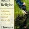 The Soul&#039;s Religion: Cultivating a Profoundly Spiritual Way of Life