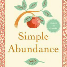 Simple Abundance: 365 Days to a Balanced and Joyful Life