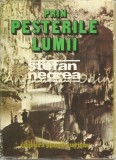 Cumpara ieftin Prin Pesterile Lumii - Jurnal Speolog Stefan Negrea, Editura Sport-Turism 1979, Carte Geografie, Coperta Cartonata