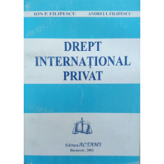 Drept International Privat - Ion P. Filipescu, Andrei I. Filipescu ,557937