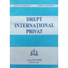 Drept International Privat - Ion P. Filipescu, Andrei I. Filipescu , E814