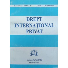 Drept International Privat - Ion P. Filipescu, Andrei I. Filipescu ,557937