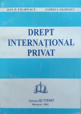 Drept International Privat - Ion P. Filipescu, Andrei I. Filipescu , E814 foto