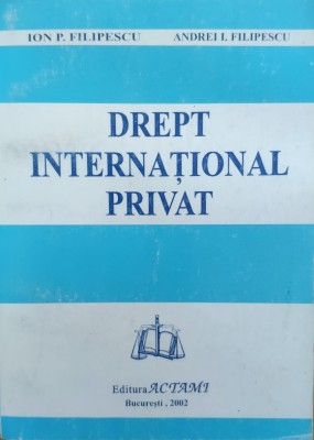 Drept International Privat - Ion P. Filipescu, Andrei I. Filipescu ,557937 foto