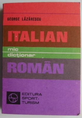 Mic dictionar italian roman &amp;ndash; George Lazarescu foto